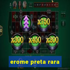 erome preta rara